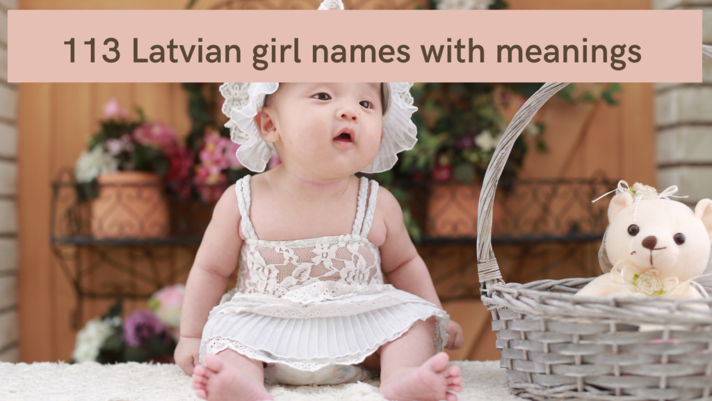 113 beautiful Latvian girl names with meanings - To Be The Perfect Mother